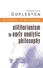 A history of philosophy. Volume 8, Utilitarianism to early analytic philosophy