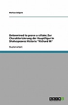 Determined to prove a villain: Zur Charakterisierung der Hauptfigur in Shakespeares Historie 