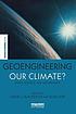 Geoengineering our climate? : ethics, politics... by Jason J Blackstock