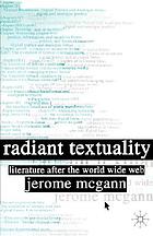 Radiant Textuality : Literature After the World Wide Web