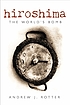 Hiroshima : the world's bomb by  Andrew Jon Rotter 