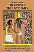 The gods of the Egyptians : or, Studies in Egyptian... by  E  A  Wallis Budge, Sir 