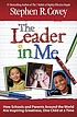 The leader in me : how schools and parents around... by  Stephen R Covey 
