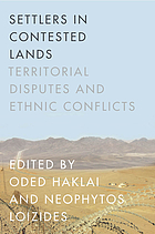 Settlers in Contested Lands : Territorial Disputes and Ethnic Conflicts