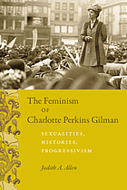 The feminism of Charlotte Perkins Gilman : sexualities, histories, progressivism
