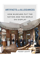 Artifacts and allegiances : how museums put the nation and the world on display