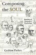 Composing the soul : reaches of Nietzsche's psychology