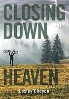 Closing down heaven : a novel