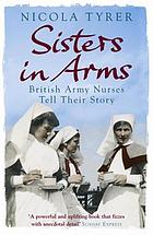 Sisters in arms : British army nurses tell their story