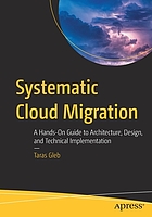 SYSTEMATIC CLOUD MIGRATION : a hands-on guide to architecture, design, and technical implementation.