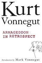 Armageddon in retrospect : and other new and unpublished writings on war and peace