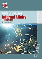 Andrew Lau and Alan Mak's Infernal affairs - the trilogy