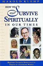 How to survive spiritually in our times