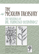 The Mexican treasury : the writings of Dr. Francisco Hernández