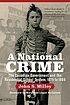 NATIONAL CRIME : the canadian government and the... by JOHN S MILLOY