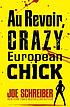 Au revoir, crazy European chick. by Joe Schreiber