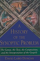 A history of the synoptic problem : the canon, the text, the composition, and the interpretation of the Gospels