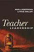 Teacher leadership by  Ann Lieberman 