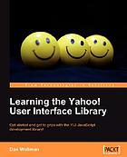 Learning the Yahoo! user interface library : get started and get to grips with the YUI JavaScript development library!