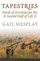 Tapestries : words of devotion for the second half of life