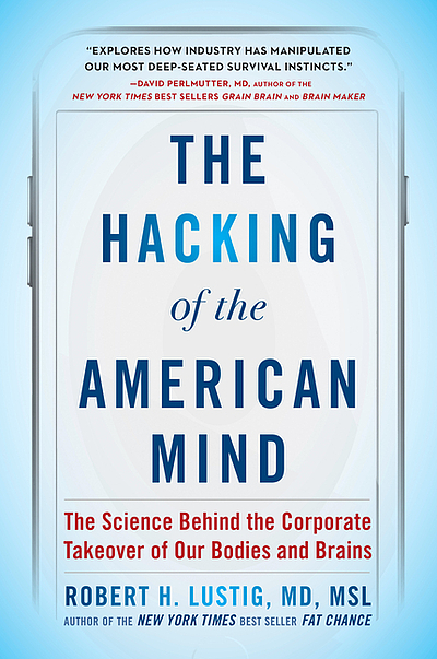 The hacking of the American mind : the science behind the corporate ...