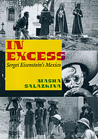 In Excess: Sergei Eisenstein's Mexico (Cinema and modernity)