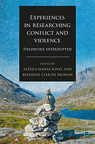 Experiences in researching conflict and violence : fieldwork interrupted