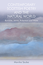 Contemporary Scottish poetry and the natural world : Burnside, Jamie, Robertson and White
