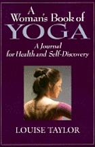 A woman's book of yoga : a journal for health and self-discovery