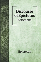 DISCOURSE OF EPICTETUS : selections.