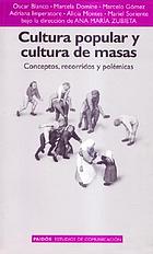 Cultura popular y cultura de masas : conceptos, recorridos y polémicas