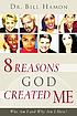 Who am I & why am I here? : 8 reasons God created... by Bill Hamon