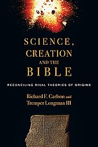 Science, creation and the Bible : reconciling rival theories of origins