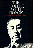 The trouble with Francis : an autobiography