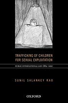International law on trafficking of children for sexual exploitation in prostitution (1864-1950).