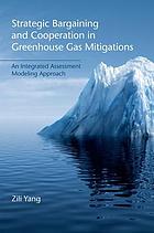 Strategic bargaining and cooperation in greenhouse gas mitigations : an integrated assessment modeling approach