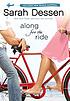 Along for the ride : a novel by  Sarah Dessen 