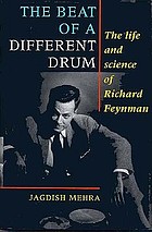 The beat of a different drum : the life and science of Richard Feynman