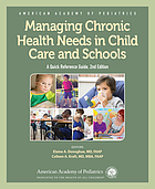 Managing chronic health needs in child care and schools : a quick reference guide by Elaine A Donoghue