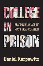 College in prison : reading in an age of mass incarceration