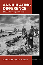 Annihilating difference : the anthropology of genocide