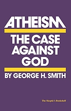 Atheism : the case against God