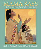 Mama says : a book of love for mothers and sons