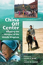 China off center : mapping the margins of the middle kingdom