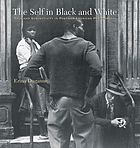 The self in black and white : race and subjectivity in postwar American photography