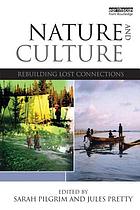 Nature and Culture : Rebuilding Lost Connections