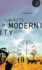 SUBJECTS OF MODERNITY : time-space, disciplines, margins.