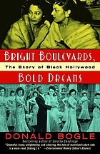 Bright boulevards, bold dreams : the story of Black Hollywood