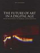 The future of art in a digital age : from Hellenistic to Hebraic consciousness