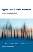 Applied ethics in mental health care : an interdisciplinary reader